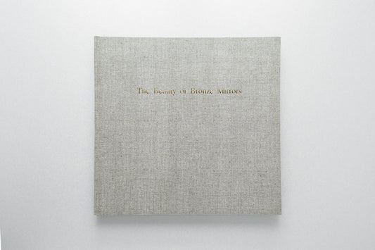 The Beauty of Bronze Mirrors 「古鏡の美」